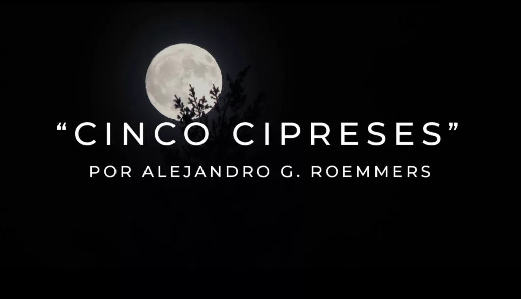 Videopoema de Alejandro G. Roemmers - Cinco Cipreses