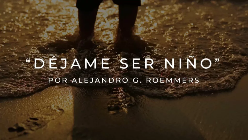 Videopoema de Alejandro G. Roemmers - Déjame ser niño